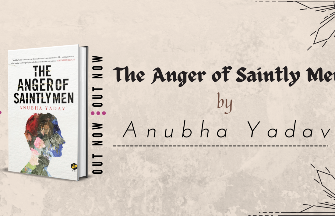 Excerpt: The Anger of Saintly Men by Anubha Yadav