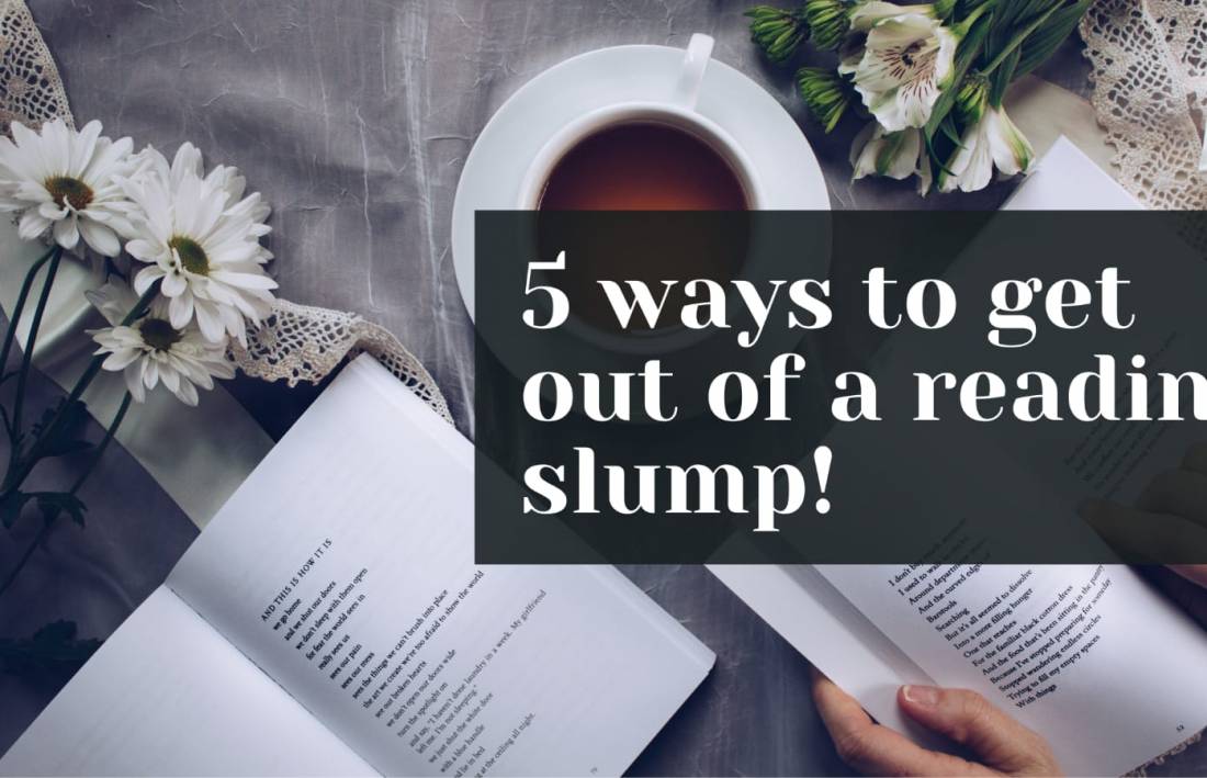 5 Ways to Get out of a Reading Slump!