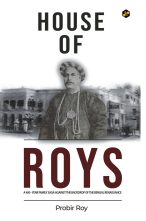 House of Roys: A 400-Year-Old Family Saga Against the Backdrop of Bengal Renaissance